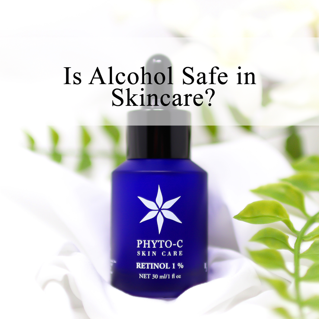 Is Alcohol Safe in Skincare?